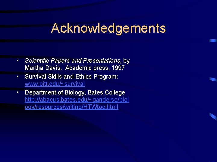 Acknowledgements • Scientific Papers and Presentations, by Martha Davis. Academic press, 1997 • Survival