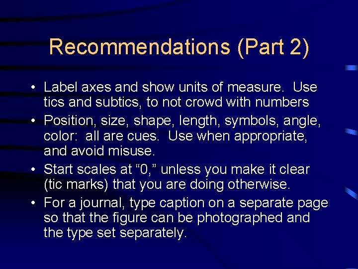 Recommendations (Part 2) • Label axes and show units of measure. Use tics and