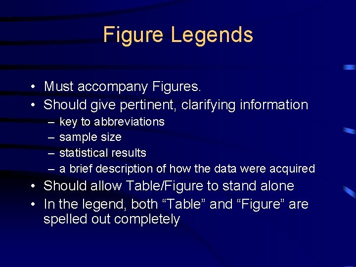 Figure Legends • Must accompany Figures. • Should give pertinent, clarifying information – –