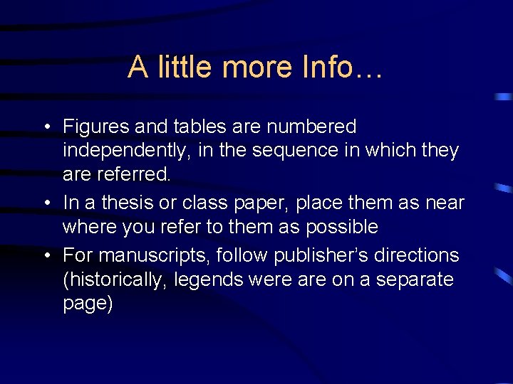 A little more Info… • Figures and tables are numbered independently, in the sequence