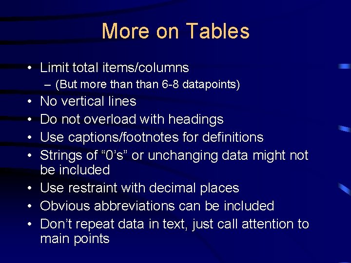 More on Tables • Limit total items/columns – (But more than 6 -8 datapoints)