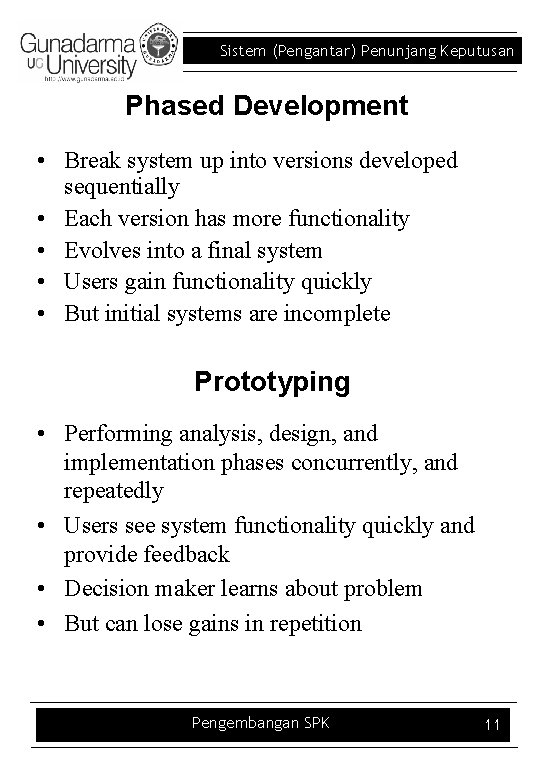 Sistem (Pengantar) Penunjang Keputusan Phased Development • Break system up into versions developed sequentially