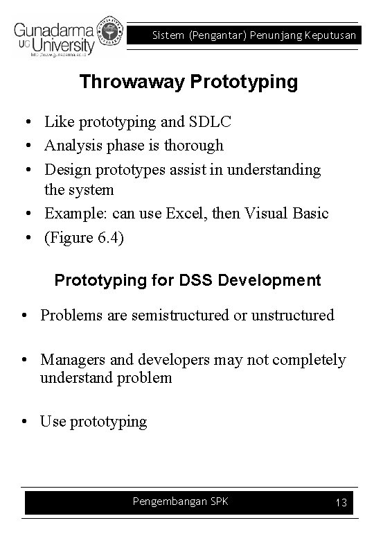 Sistem (Pengantar) Penunjang Keputusan Throwaway Prototyping • Like prototyping and SDLC • Analysis phase