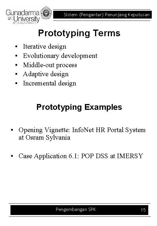 Sistem (Pengantar) Penunjang Keputusan Prototyping Terms • • • Iterative design Evolutionary development Middle-out