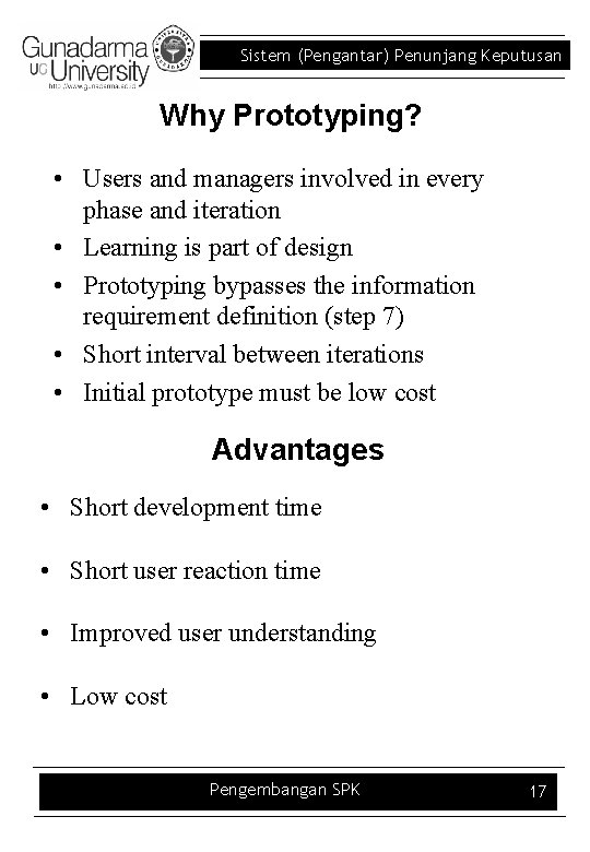 Sistem (Pengantar) Penunjang Keputusan Why Prototyping? • Users and managers involved in every phase