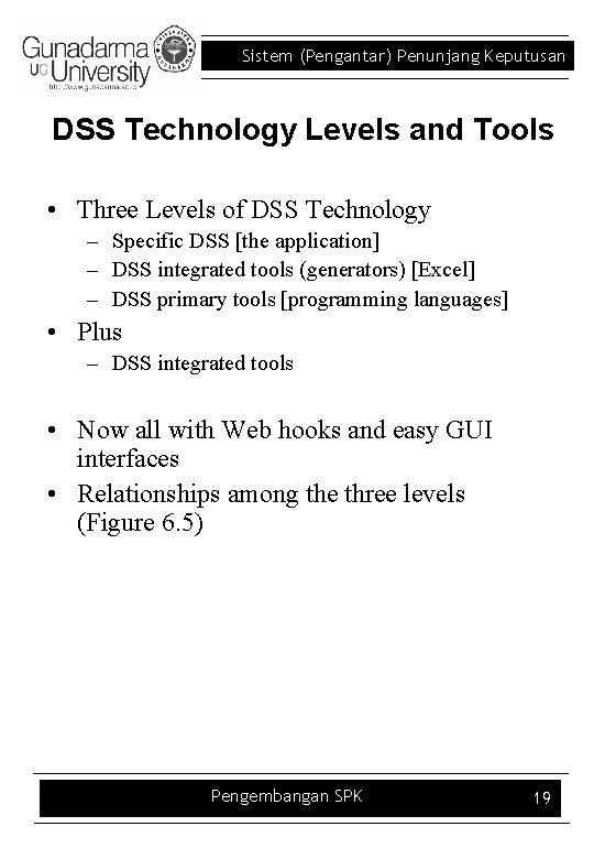 Sistem (Pengantar) Penunjang Keputusan DSS Technology Levels and Tools • Three Levels of DSS