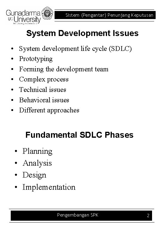Sistem (Pengantar) Penunjang Keputusan System Development Issues • • System development life cycle (SDLC)