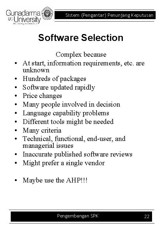 Sistem (Pengantar) Penunjang Keputusan Software Selection • • • Complex because At start, information