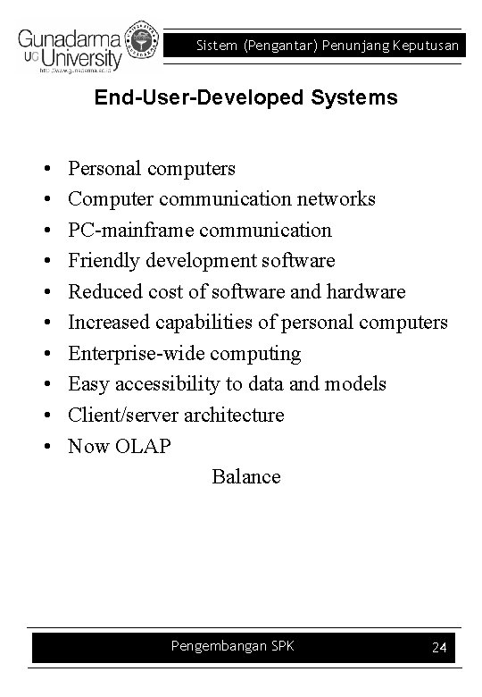 Sistem (Pengantar) Penunjang Keputusan End-User-Developed Systems • • • Personal computers Computer communication networks