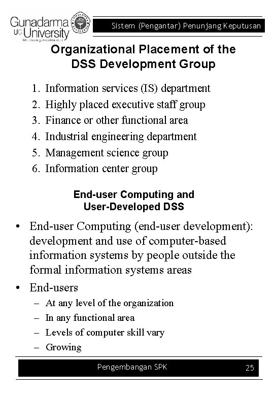 Sistem (Pengantar) Penunjang Keputusan Organizational Placement of the DSS Development Group 1. 2. 3.