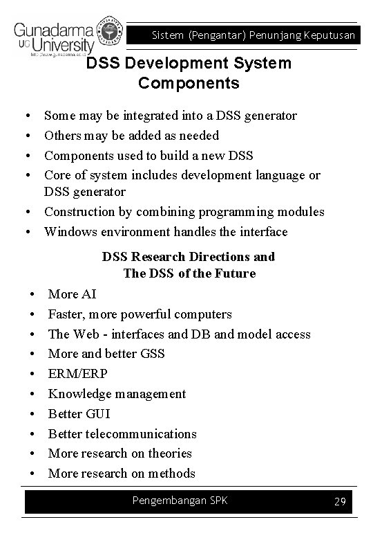 Sistem (Pengantar) Penunjang Keputusan DSS Development System Components • • Some may be integrated