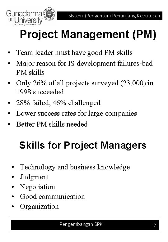 Sistem (Pengantar) Penunjang Keputusan Project Management (PM) • Team leader must have good PM