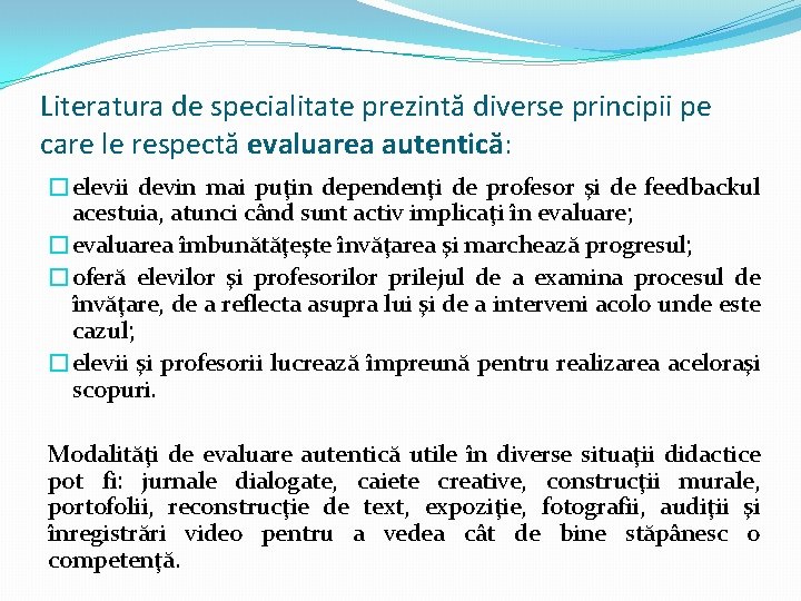 Literatura de specialitate prezintă diverse principii pe care le respectă evaluarea autentică: �elevii devin Literatura de specialitate prezintă diverse principii pe care le respectă evaluarea autentică: �elevii devin