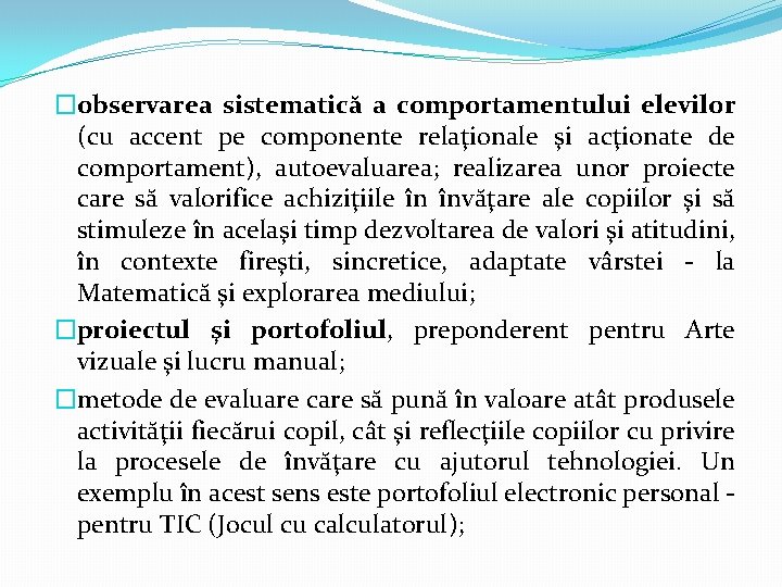 �observarea sistematică a comportamentului elevilor (cu accent pe componente relaţionale şi acţionate de comportament), �observarea sistematică a comportamentului elevilor (cu accent pe componente relaţionale şi acţionate de comportament),
