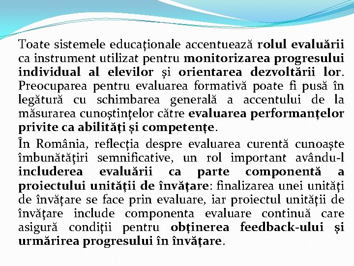 Toate sistemele educaţionale accentuează rolul evaluării ca instrument utilizat pentru monitorizarea progresului individual al Toate sistemele educaţionale accentuează rolul evaluării ca instrument utilizat pentru monitorizarea progresului individual al