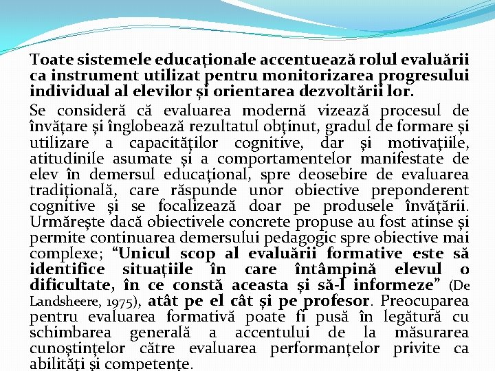 Toate sistemele educaţionale accentuează rolul evaluării ca instrument utilizat pentru monitorizarea progresului individual al Toate sistemele educaţionale accentuează rolul evaluării ca instrument utilizat pentru monitorizarea progresului individual al