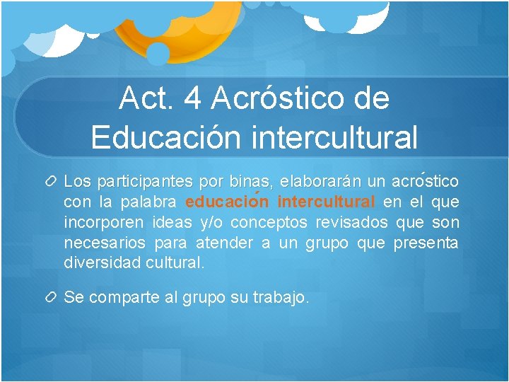Act. 4 Acróstico de Educación intercultural Los participantes por binas, elaborarán un acro stico