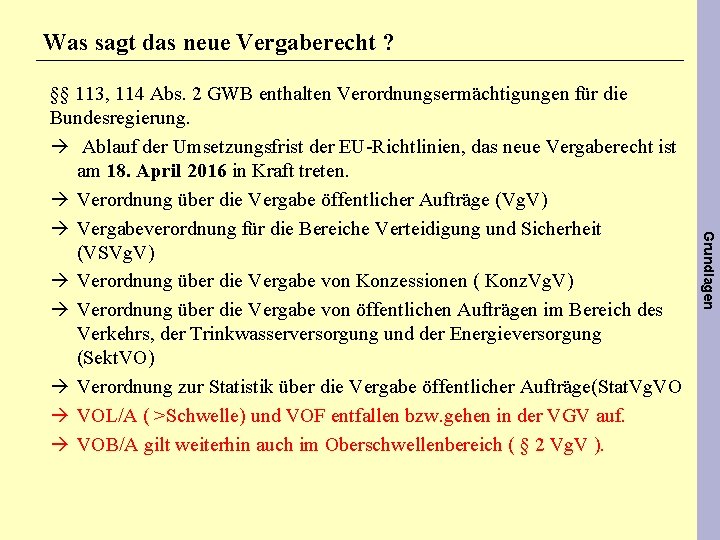 Was sagt das neue Vergaberecht ? Grundlagen §§ 113, 114 Abs. 2 GWB enthalten