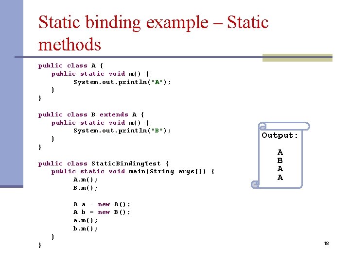 Static binding example – Static methods public class A { public static void m() Static binding example – Static methods public class A { public static void m()