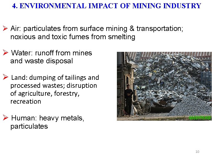 4. ENVIRONMENTAL IMPACT OF MINING INDUSTRY Air: particulates from surface mining & transportation; noxious