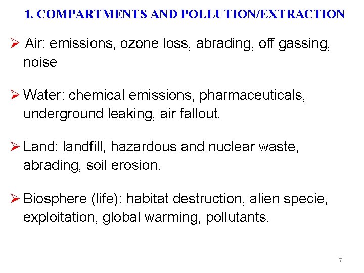 1. COMPARTMENTS AND POLLUTION/EXTRACTION Air: emissions, ozone loss, abrading, off gassing, noise Water: chemical