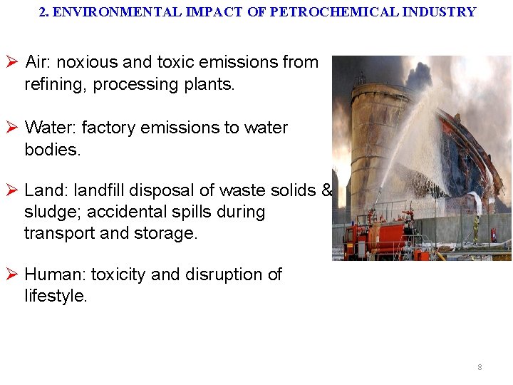 2. ENVIRONMENTAL IMPACT OF PETROCHEMICAL INDUSTRY Air: noxious and toxic emissions from refining, processing