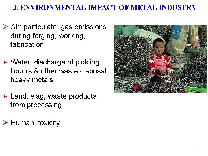 3. ENVIRONMENTAL IMPACT OF METAL INDUSTRY Air: particulate, gas emissions during forging, working, fabrication