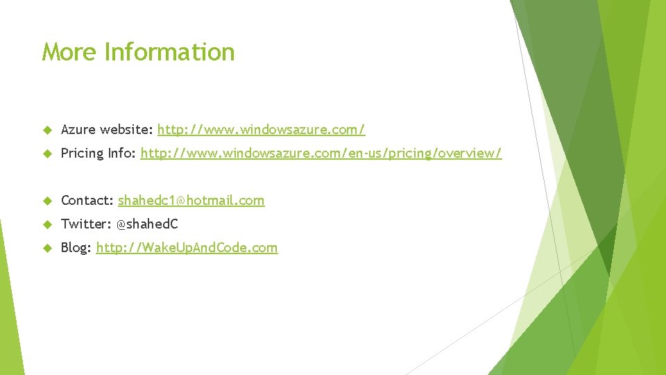 More Information Azure website: http: //www. windowsazure. com/ Pricing Info: http: //www. windowsazure. com/en-us/pricing/overview/