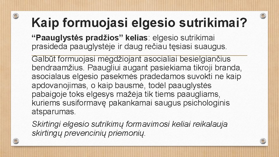 Kaip formuojasi elgesio sutrikimai? “Paauglystės pradžios” kelias: elgesio sutrikimai prasideda paauglystėje ir daug rečiau