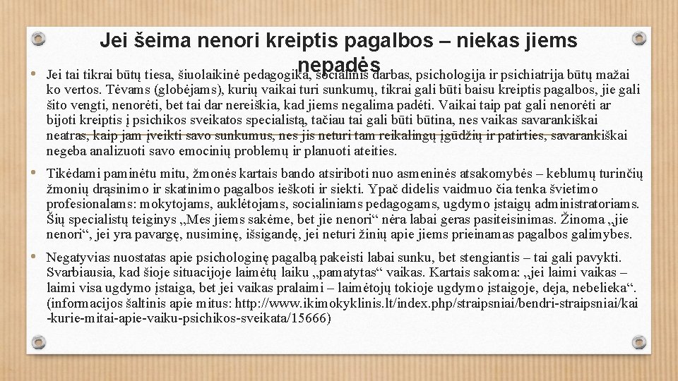 Jei šeima nenori kreiptis pagalbos – niekas jiems nepadės • Jei tai tikrai būtų