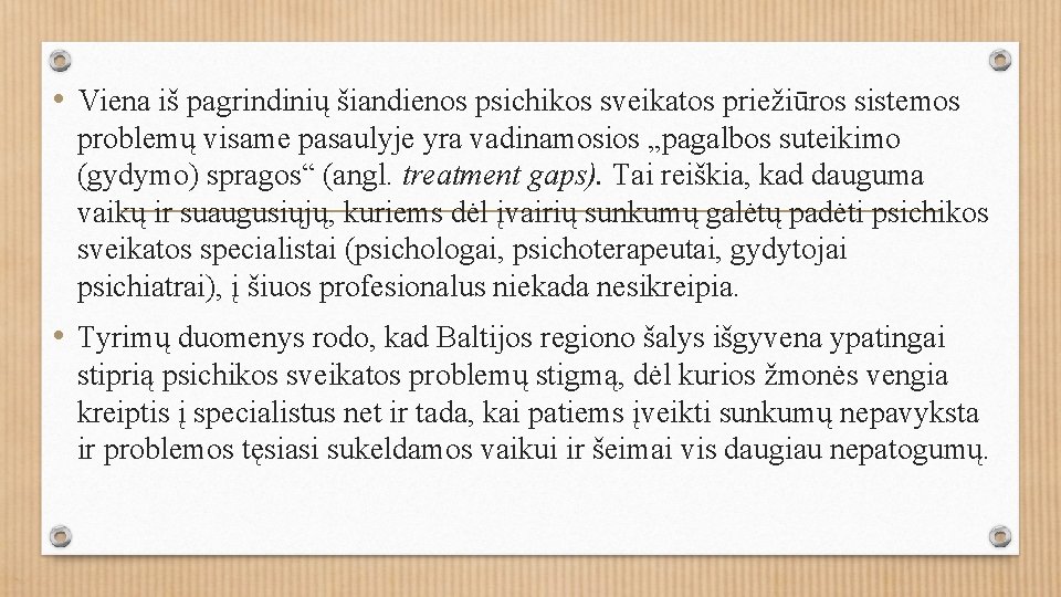  • Viena iš pagrindinių šiandienos psichikos sveikatos priežiūros sistemos problemų visame pasaulyje yra