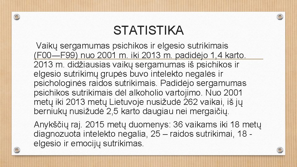 STATISTIKA Vaikų sergamumas psichikos ir elgesio sutrikimais (F 00―F 99) nuo 2001 m. iki