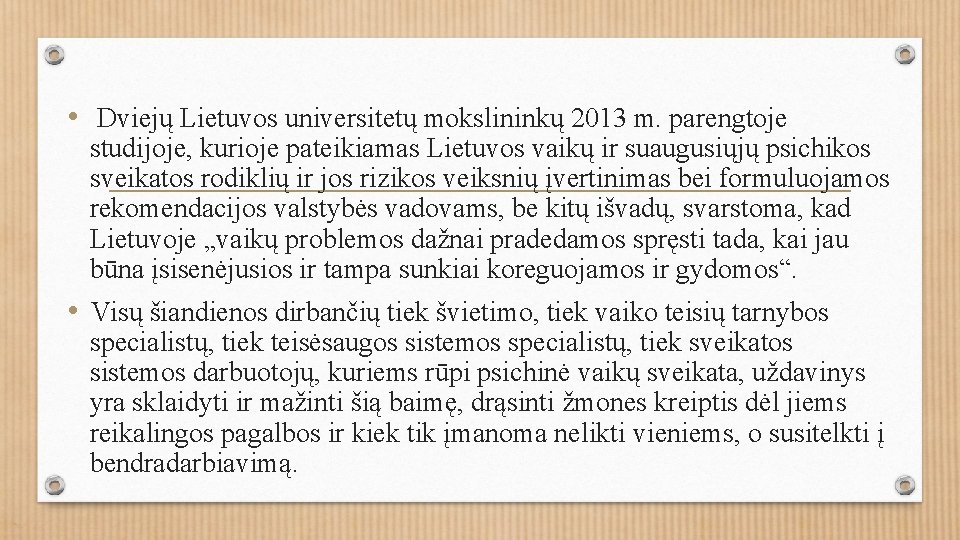  • Dviejų Lietuvos universitetų mokslininkų 2013 m. parengtoje studijoje, kurioje pateikiamas Lietuvos vaikų