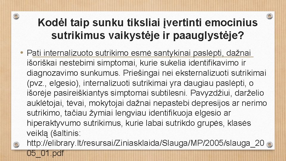 Kodėl taip sunku tiksliai įvertinti emocinius sutrikimus vaikystėje ir paauglystėje? • Pati internalizuoto sutrikimo