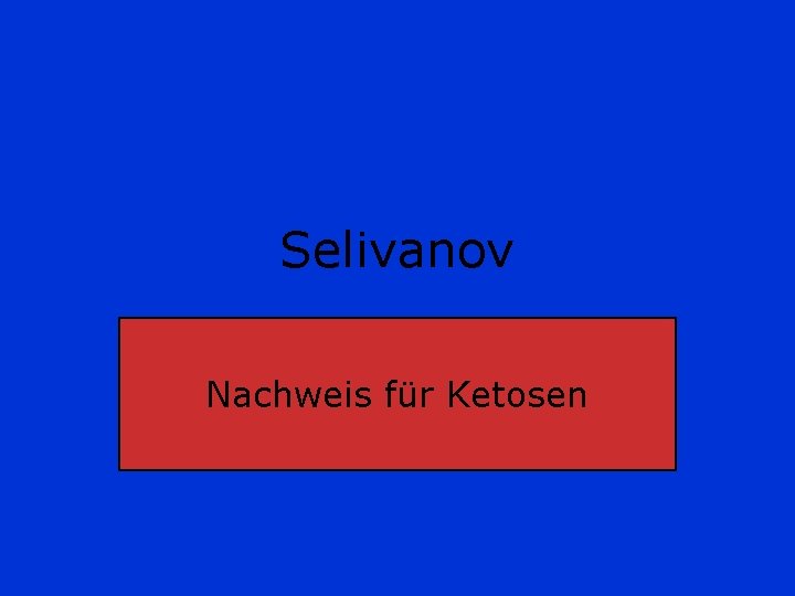Selivanov Nachweis für Ketosen 