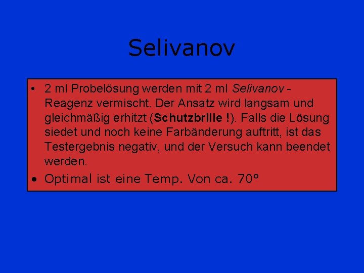 Selivanov • 2 ml Probelösung werden mit 2 ml Selivanov Reagenz vermischt. Der Ansatz