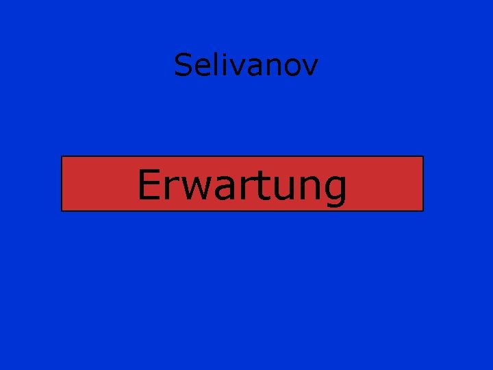 Selivanov Erwartung 