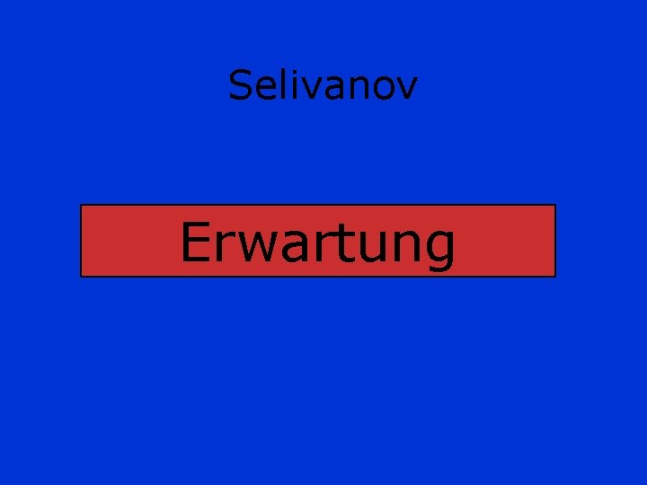 Selivanov Erwartung Selivanov Erwartung