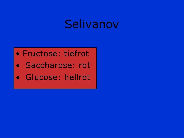 Selivanov • Fructose: tiefrot • Saccharose: rot • Glucose: hellrot 