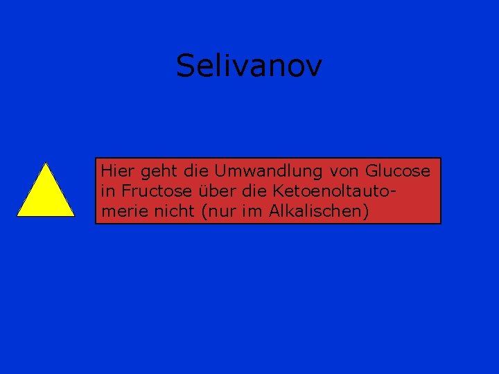 Selivanov Hier geht die Umwandlung von Glucose in Fructose über die Ketoenoltautomerie nicht (nur