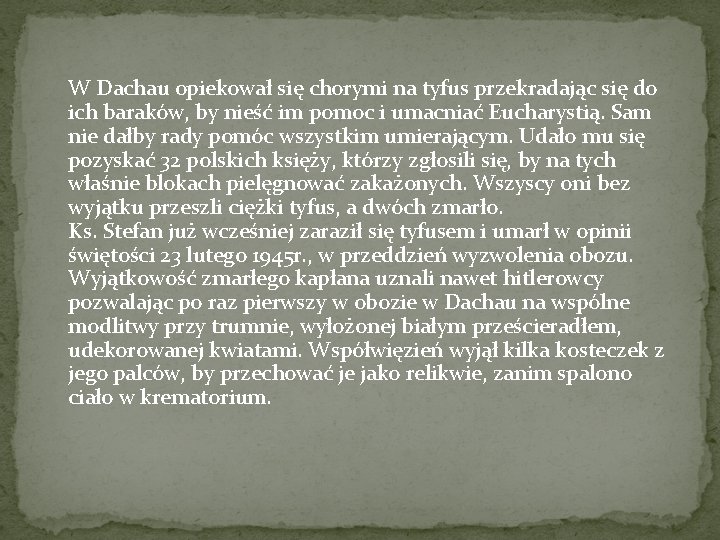 W Dachau opiekował się chorymi na tyfus przekradając się do ich baraków, by nieść