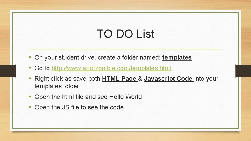 TO DO List • On your student drive, create a folder named: templates •