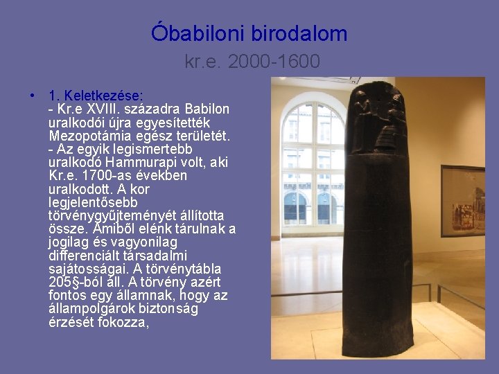 Óbabiloni birodalom kr. e. 2000 -1600 • 1. Keletkezése: - Kr. e XVIII. századra