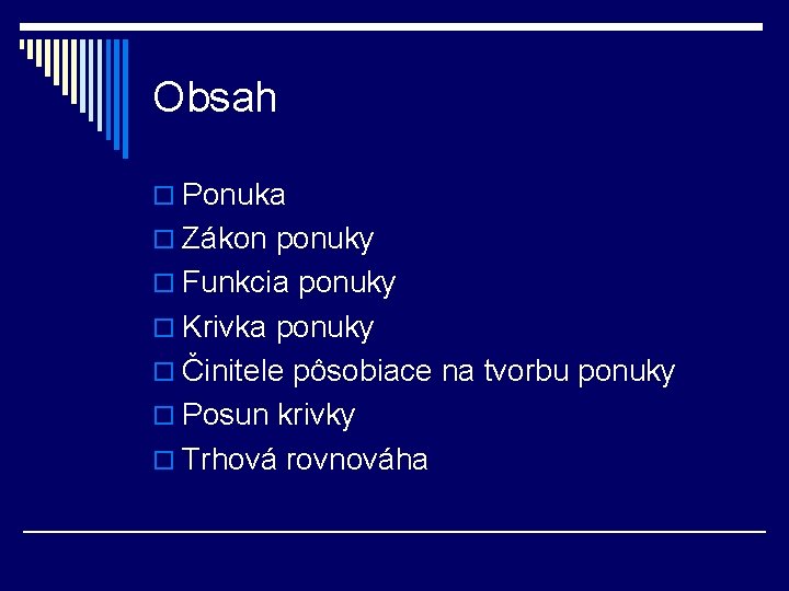 Obsah o Ponuka o Zákon ponuky o Funkcia ponuky o Krivka ponuky o Činitele