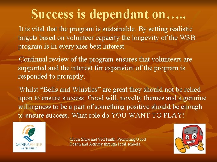 Success is dependant on…. . It is vital that the program is sustainable. By