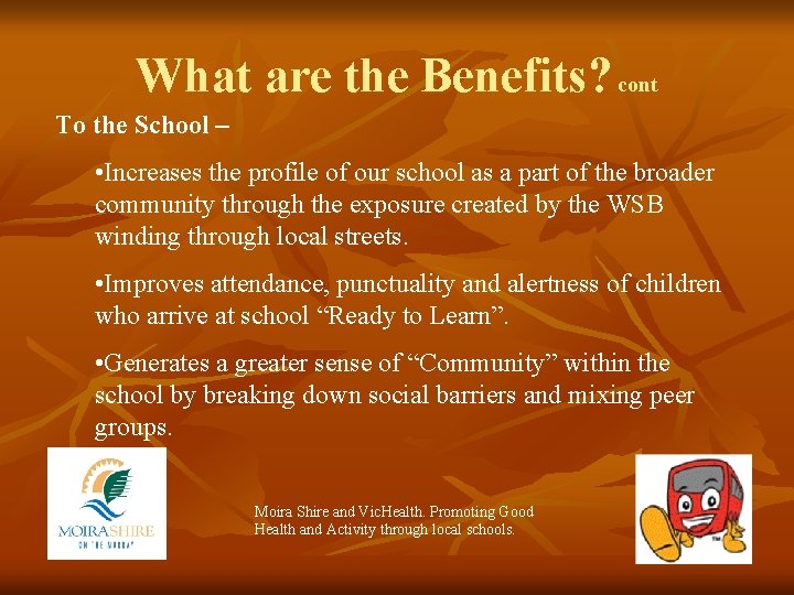 What are the Benefits? cont To the School – • Increases the profile of