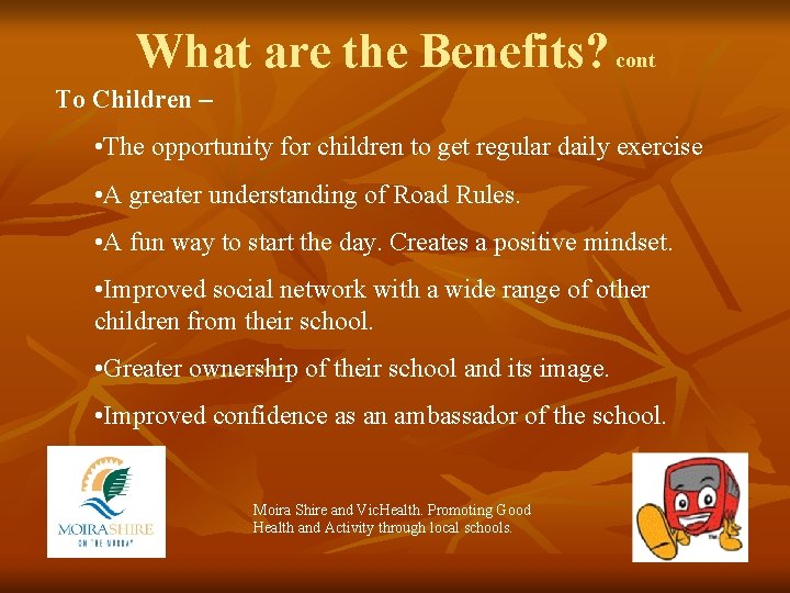 What are the Benefits? cont To Children – • The opportunity for children to