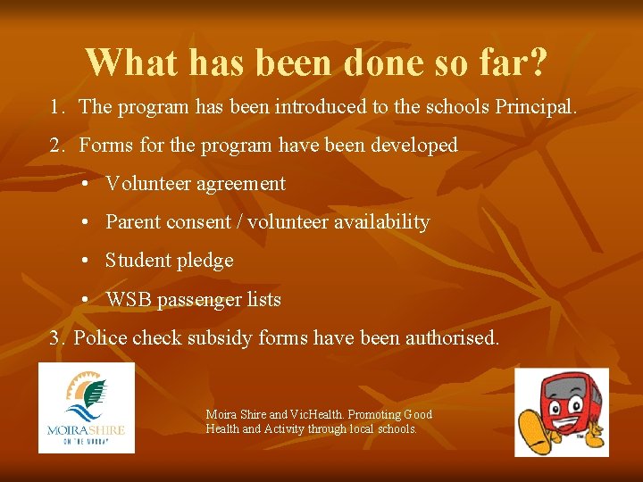 What has been done so far? 1. The program has been introduced to the