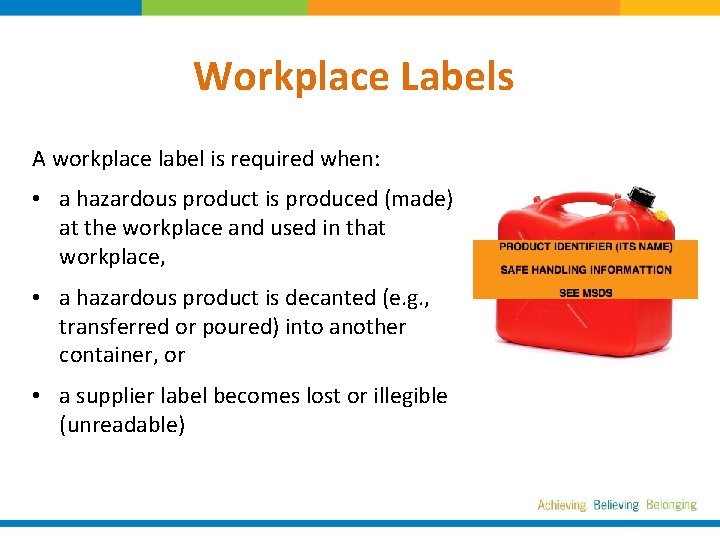 Workplace Labels A workplace label is required when: • a hazardous product is produced