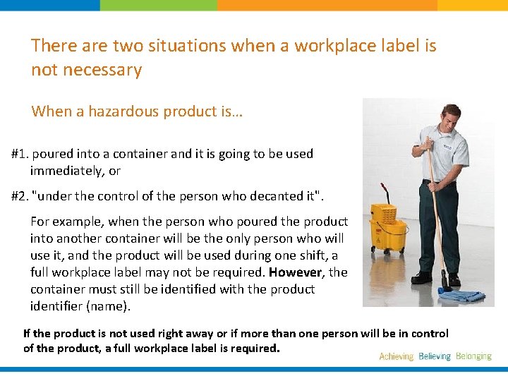 There are two situations when a workplace label is not necessary When a hazardous